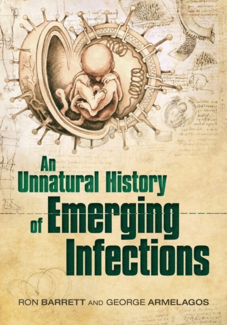 George (the late) Armelagos, Ron Barrett - Unnatural History of Emerging Infections, E-bok