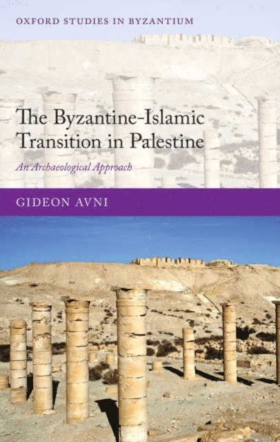 Gideon Avni - Byzantine-Islamic Transition in Palestine, E-bok