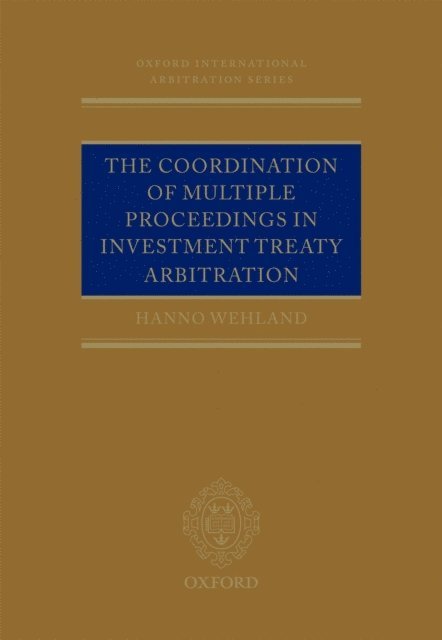 Hanno Wehland - Coordination of Multiple Proceedings in Investment Treaty Arbitration, E-bok