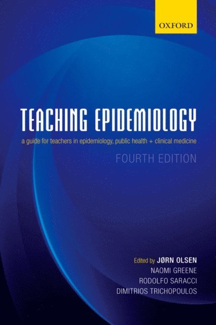 Dimitrios Trichopoulos, Rodolfo Saracci, Naomi Greene, Jorn Olsen - Teaching Epidemiology, E-bok