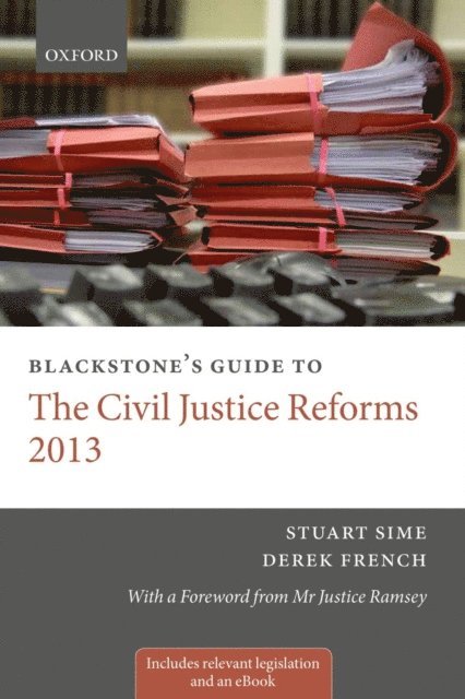 Derek French, Stuart Sime - Blackstone's Guide to the Civil Justice Reforms 2013, E-bok