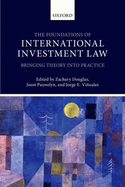 Jorge E. ViA±uales, Joost Pauwelyn, Zachary Douglas - Foundations of International Investment Law, E-bok
