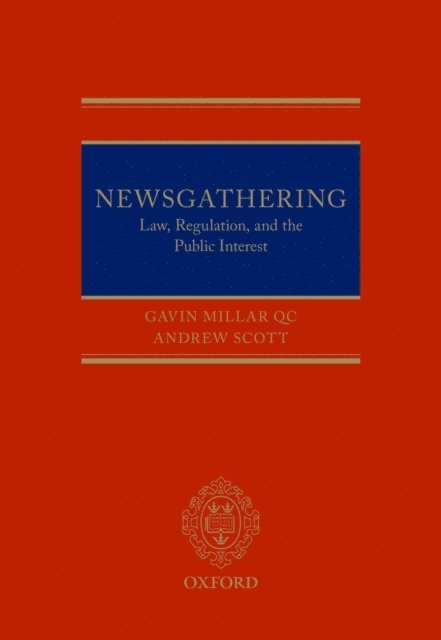 Andrew Scott, Gavin Millar QC - Newsgathering: Law, Regulation, and the Public Interest, E-bok