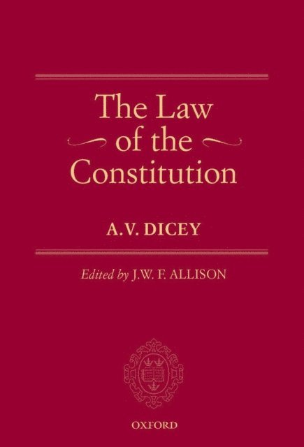 A. V. Dicey, J. W. F. Allison - Law of the Constitution, E-bok