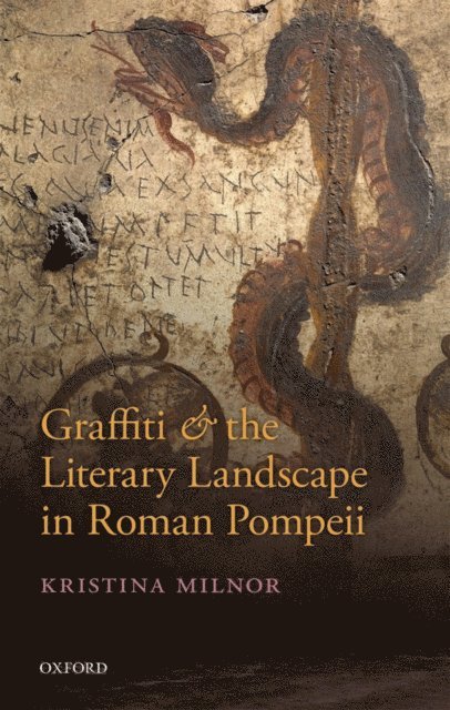 Kristina Milnor - Graffiti and the Literary Landscape in Roman Pompeii, E-bok