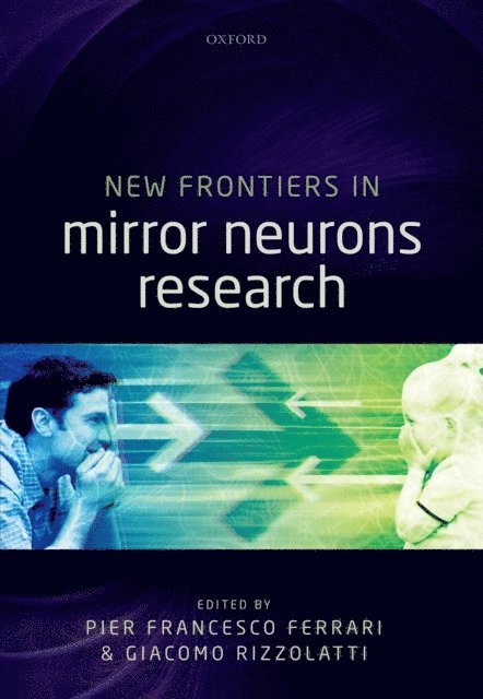 Giacomo Rizzolatti, Pier Francesco Ferrari - New Frontiers in Mirror Neurons Research, E-bok