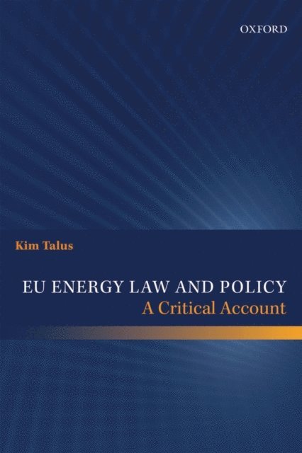 Kim Talus - EU Energy Law and Policy, E-bok