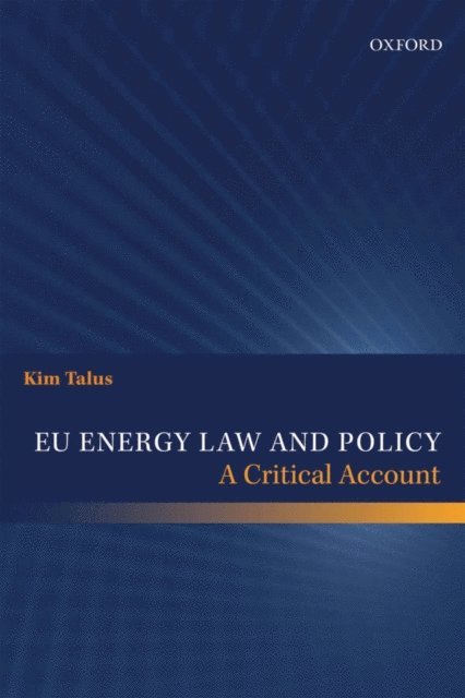 Kim Talus - EU Energy Law and Policy, E-bok