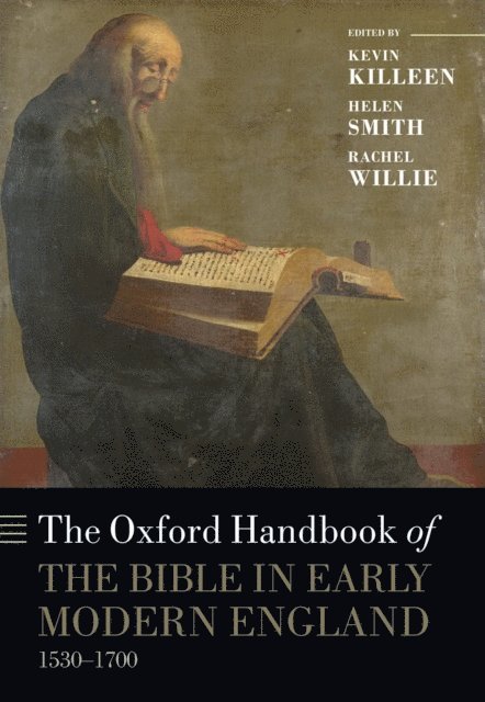 Rachel Judith Willie, Helen Smith, Kevin Killeen - Oxford Handbook of the Bible in Early Modern England, c. 1530-1700, E-bok