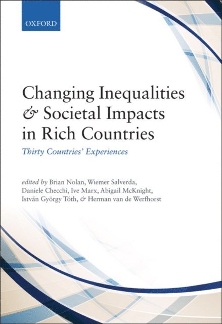Herman G. van de Werfhorst, Istvan Gyorgy Toth, Abigail McKnight, Ive Marx, Daniele Checchi, Wiemer Salverda, Brian Nolan - Changing Inequalities and Societal Impacts in Rich Countries, E-bok
