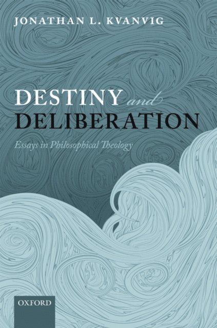 Jonathan L. Kvanvig - Destiny and Deliberation, E-bok