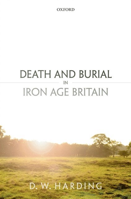 Dennis Harding - Death and Burial in Iron Age Britain, E-bok