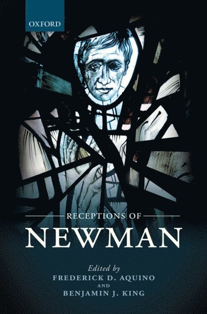 Benjamin J. King, Frederick D. Aquino - Receptions of Newman, E-bok