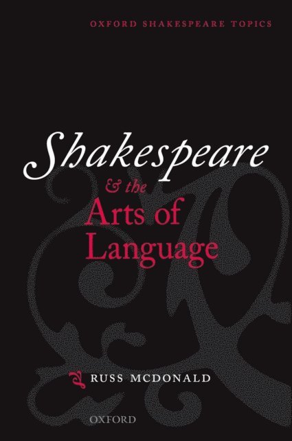 Russ McDonald - Shakespeare and the Arts of Language, E-bok