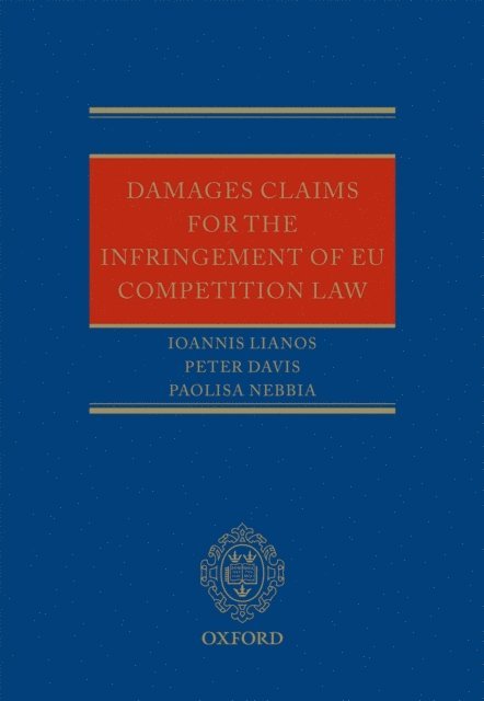 Paolisa Nebbia, Peter Davis, Ioannis Lianos - Damages Claims for the Infringement of EU Competition Law, E-bok