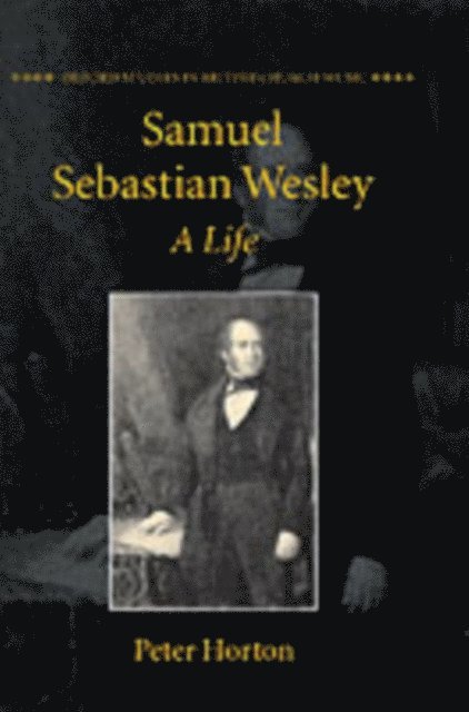 Peter Horton - Samuel Sebastian Wesley: A Life, E-bok