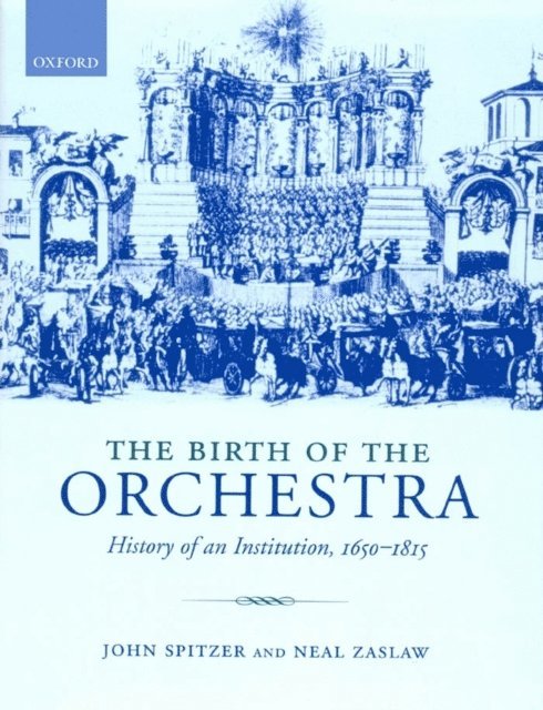 Neal Zaslaw, John Spitzer - Birth of the Orchestra, E-bok