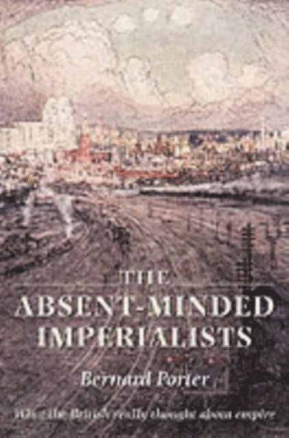 Bernard Porter - Absent-Minded Imperialists, E-bok. Tillgänglighet: Lägg i varukorg