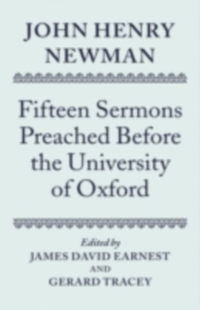 Gerard Tracey, James David Earnest - John Henry Newman: Fifteen Sermons Preached Before the University of Oxford, E-bok