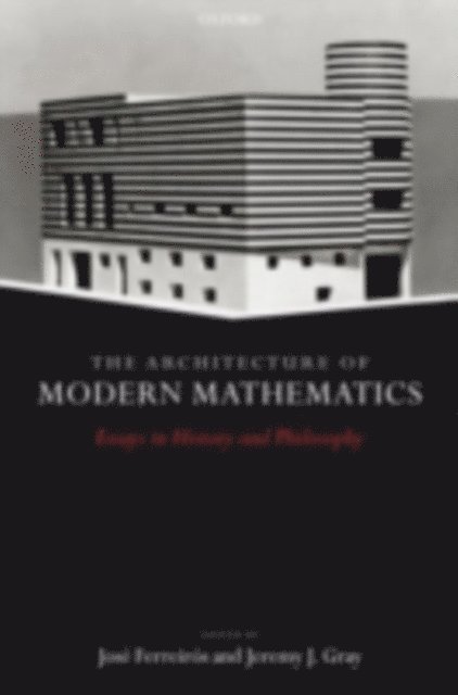 J. Gray, J. Ferreiros - Architecture of Modern Mathematics, E-bok
