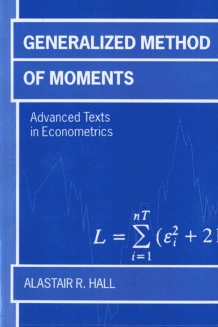 Alastair R. Hall - Generalized Method of Moments, E-bok