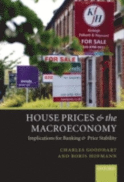 Boris Hofmann, Charles Goodhart - House Prices and the Macroeconomy, E-bok