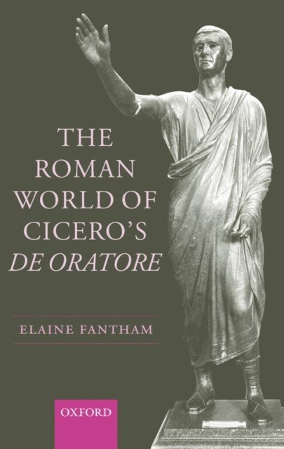Elaine Fantham - Roman World of Cicero's De Oratore, E-bok