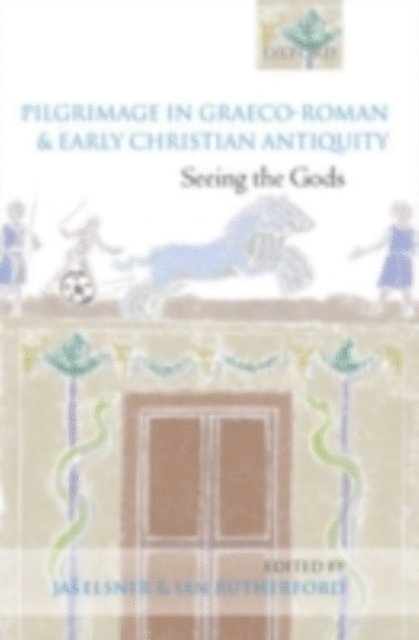 Ian Rutherford, Jas' Elsner - Pilgrimage in Graeco-Roman and Early Christian Antiquity, E-bok