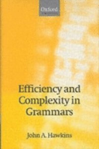 John A. Hawkins - Efficiency and Complexity in Grammars, E-bok