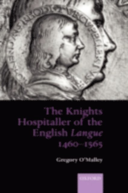 Gregory O'Malley - Knights Hospitaller of the English Langue 1460-1565, E-bok