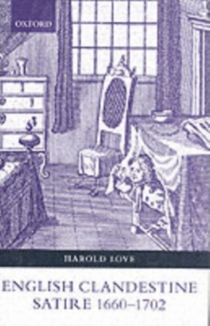 Harold Love - English Clandestine Satire, 1660-1702, E-bok