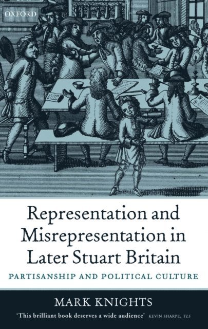 Mark Knights - Representation and Misrepresentation in Later Stuart Britain, E-bok