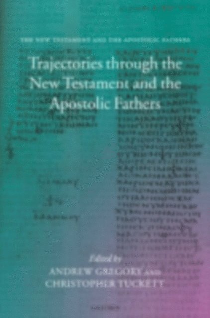 Christopher Tuckett, Andrew Gregory - Trajectories through the New Testament and the Apostolic Fathers, E-bok