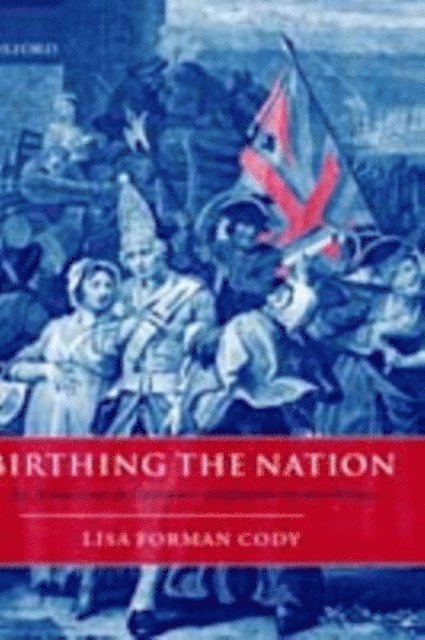 Lisa Forman Cody - Birthing the Nation, E-bok