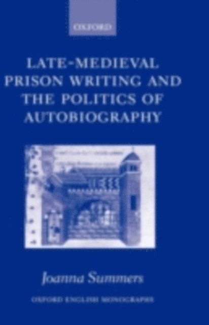 Joanna Summers - Late-Medieval Prison Writing and the Politics of Autobiography, E-bok. Tillgänglighet: Lägg i varukorg