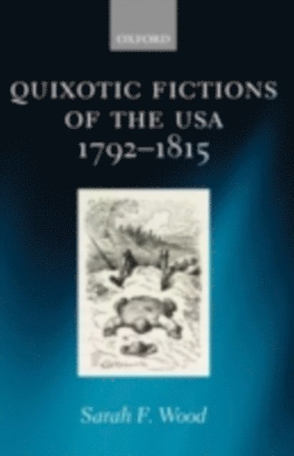 Sarah F. Wood - Quixotic Fictions of the USA 1792-1815, E-bok