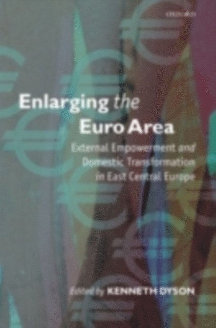 Kenneth Dyson - Enlarging the Euro Area, E-bok