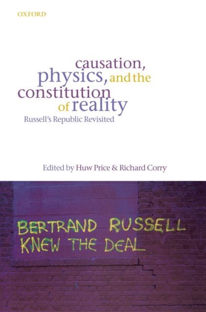 Richard Corry, Huw Price - Causation, Physics, and the Constitution of Reality, E-bok