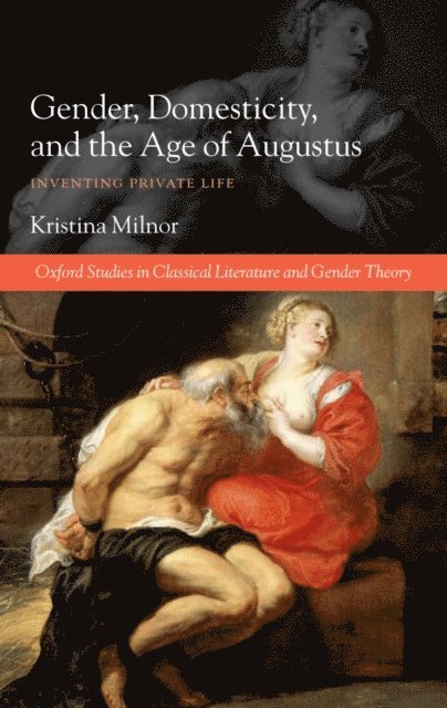 Kristina Milnor - Gender, Domesticity, and the Age of Augustus, E-bok