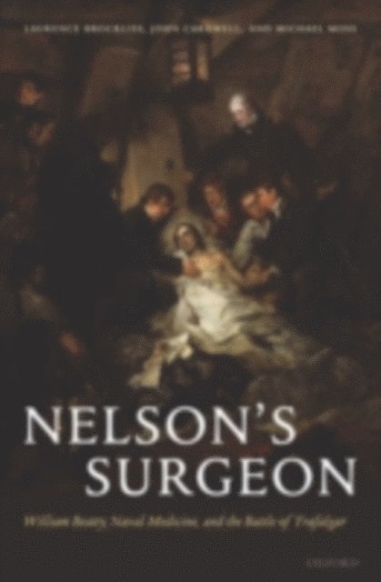 Michael Moss, John Cardwell, Laurence Brockliss - Nelson's Surgeon, E-bok