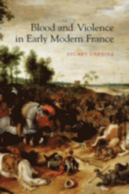 Stuart Carroll - Blood and Violence in Early Modern France, E-bok