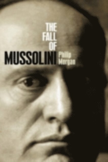 Philip Morgan - Fall of Mussolini, E-bok