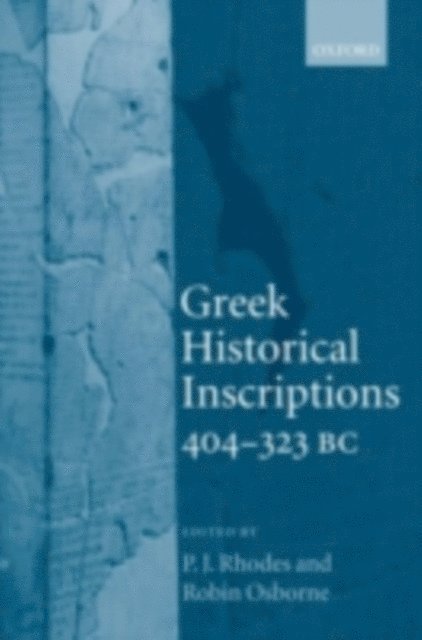Robin Osborne, P. J. Rhodes - Greek Historical Inscriptions, 404-323 BC, E-bok