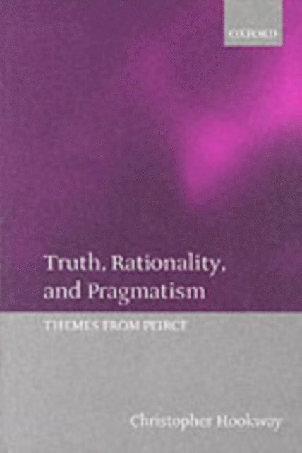 Christopher Hookway - Truth, Rationality, and Pragmatism, E-bok