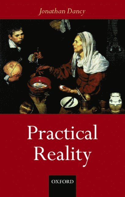 Jonathan Dancy - Practical Reality, E-bok