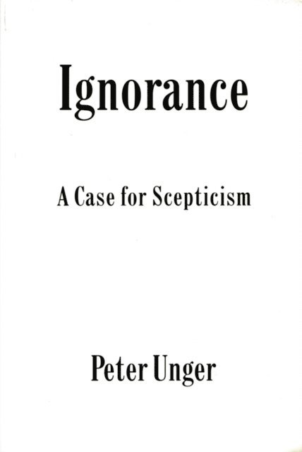 Peter Unger - Ignorance, E-bok
