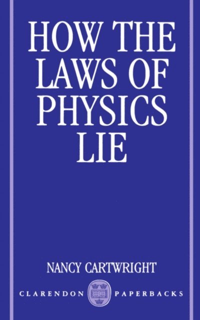Nancy Cartwright - How the Laws of Physics Lie, E-bok