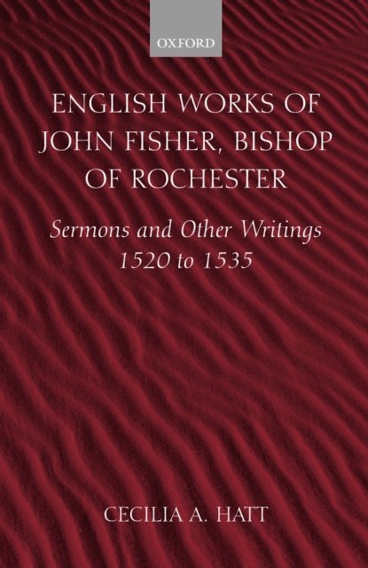 John Fisher, Cecilia A. Hatt - English Works of John Fisher, Bishop of Rochester, E-bok