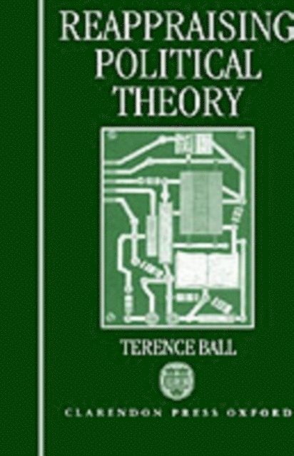 Terence Ball - Reappraising Political Theory, E-bok