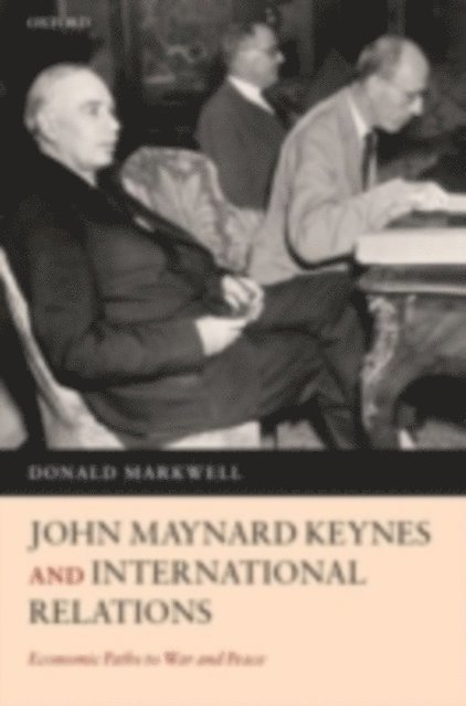 Donald Markwell - John Maynard Keynes and International Relations, E-bok